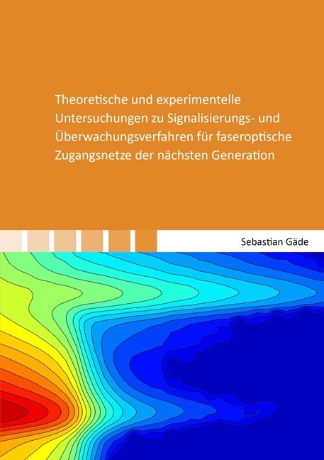 Theoretische und experimentelle Untersuchungen zu Signalisierungs- und Überwachungsverfahren für faseroptische Zugangsnetze der nächsten Generation - Sebastian Gäde