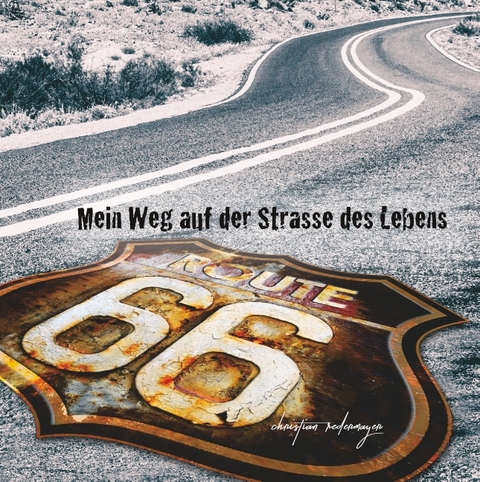 Mein Weg auf der Strasse des Lebens - Christian Redermayer