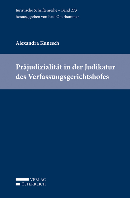 Präjudizialität in der Judikatur des Verfassungsgerichtshofes - Alexandra Kunesch