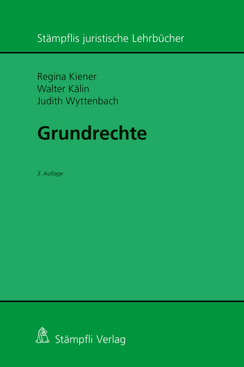 Grundrechte - Regina Kiener, Walter Kälin, Judith Wyttenbach