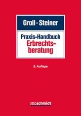 Praxis-Handbuch Erbrechtsberatung - Groll, Michael; Steiner, Anton