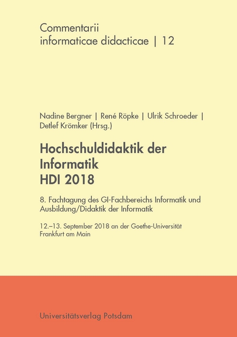 Hochschuldidaktik der Informatik HDI 2018 - Karsten Weicker, Kathrin Larisch, Claudia Keverpütz, Bastian Küppers, Maria Knobelsdorf, Michael Striewe, Christiane Frede, Ralf Romeike, Stefan Seegerer, Alexander Tillmann, Florian Horn, Thorsten Gattinger, Matthias Kramer, Andreas Grillenberger, Dennis Schmitz, Christoph Greven, Daniel Moldt