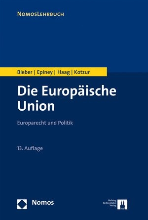 Die Europäische Union - Roland Bieber, Astrid Epiney, Marcel Haag, Markus Kotzur