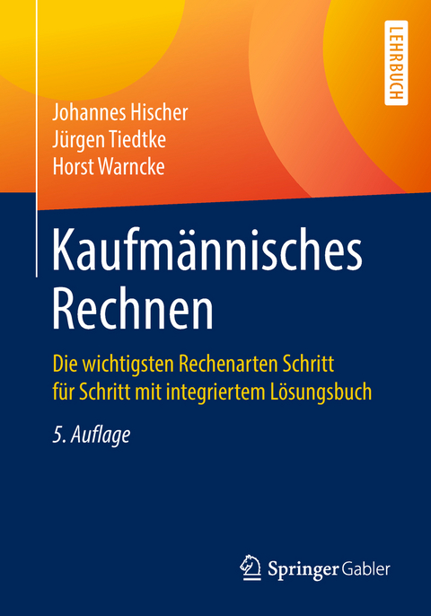 Kaufmännisches Rechnen - Johannes Hischer, Jürgen Tiedtke, Horst Warncke