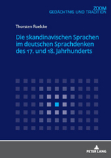 Die skandinavischen Sprachen im deutschen Sprachdenken des 17. und 18. Jahrhunderts - Thorsten Roelcke