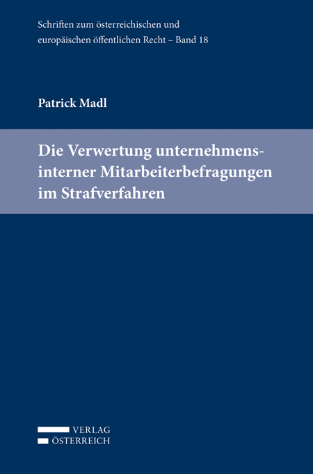 Die Verwertung unternehmensinterner Mitarbeiterbefragungen im Strafverfahren - Patrick Madl