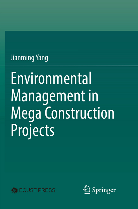 Environmental Management in Mega Construction Projects - Jianming Yang