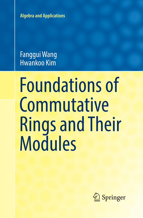 Foundations of Commutative Rings and Their Modules - Fanggui Wang, Hwankoo Kim