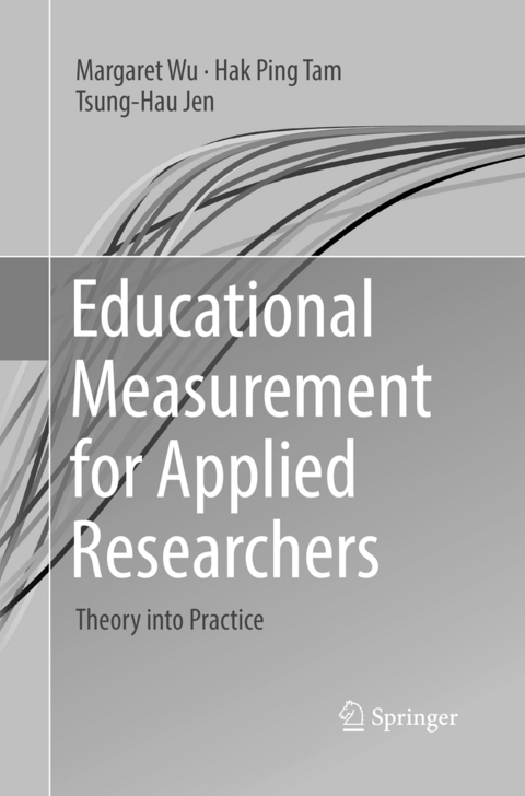 Educational Measurement for Applied Researchers - Margaret Wu, Hak Ping Tam, Tsung-Hau Jen