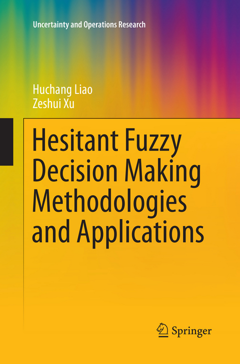 Hesitant Fuzzy Decision Making Methodologies and Applications - Huchang Liao, Zeshui Xu