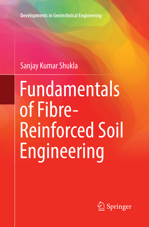 Fundamentals of Fibre-Reinforced Soil Engineering - Sanjay Kumar Shukla