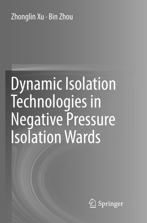 Dynamic Isolation Technologies in Negative Pressure Isolation Wards - Zhonglin Xu, Bin Zhou