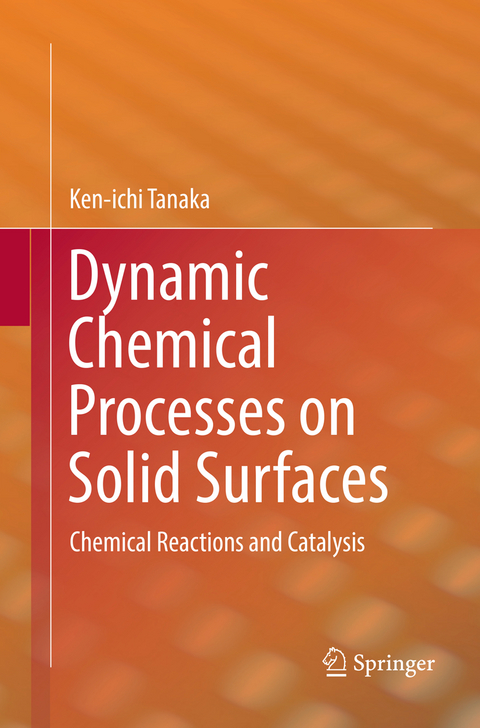 Dynamic Chemical Processes on Solid Surfaces - Ken-ichi Tanaka