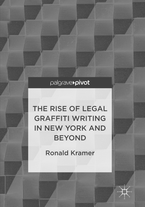 The Rise of Legal Graffiti Writing in New York and Beyond - Ronald Kramer