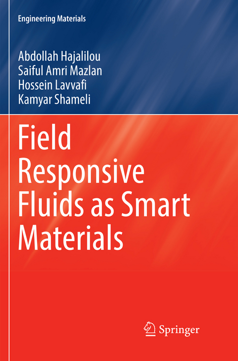 Field Responsive Fluids as Smart Materials - Abdollah Hajalilou, Saiful Amri Mazlan, Hossein Lavvafi, Kamyar Shameli