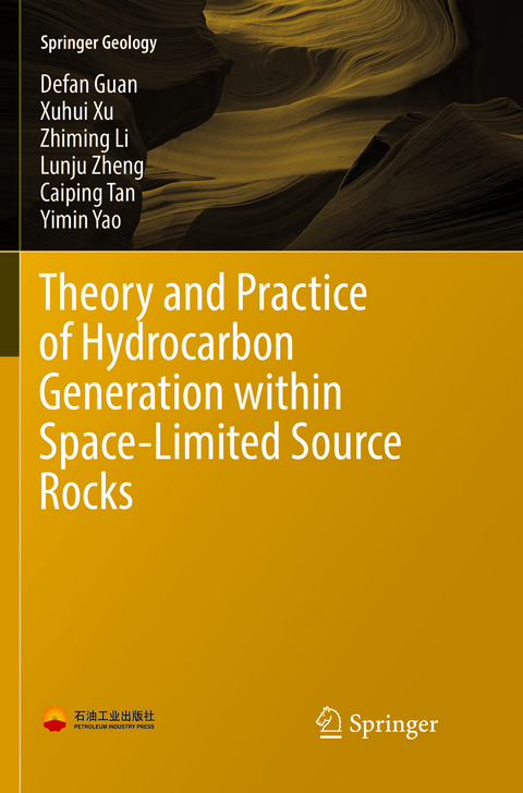 Theory and Practice of Hydrocarbon Generation within Space-Limited Source Rocks - Defan Guan, Xuhui Xu, Zhiming Li, Lunju Zheng, Caiping Tan