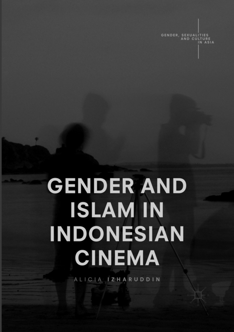 Gender and Islam in Indonesian Cinema - Alicia Izharuddin