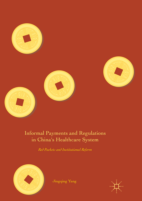 Informal Payments and Regulations in China's Healthcare System - Jingqing Yang