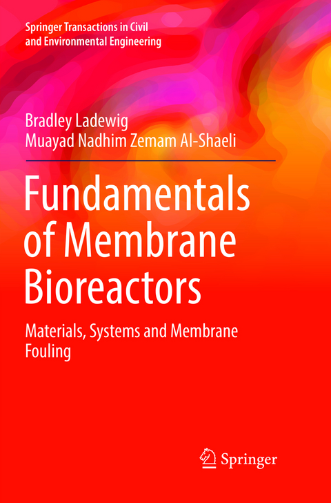 Fundamentals of Membrane Bioreactors - Bradley Ladewig, Muayad Nadhim Zemam Al-Shaeli