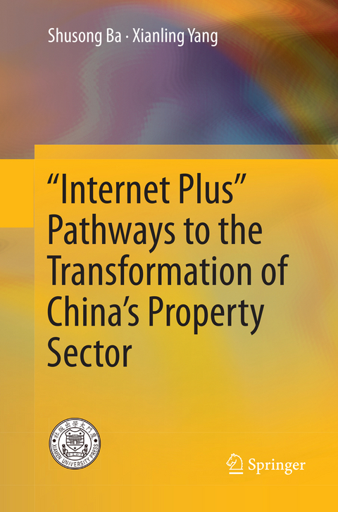 “Internet Plus” Pathways to the Transformation of China’s Property Sector - Shusong Ba, Xianling Yang