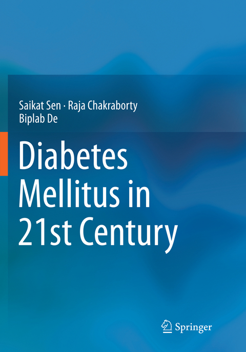 Diabetes Mellitus in 21st Century - Saikat Sen, Raja Chakraborty, Biplab De