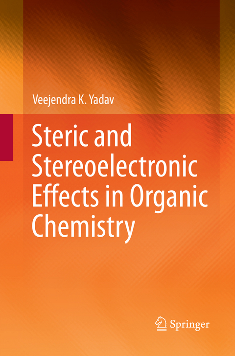 Steric and Stereoelectronic Effects in Organic Chemistry - Veejendra K. Yadav