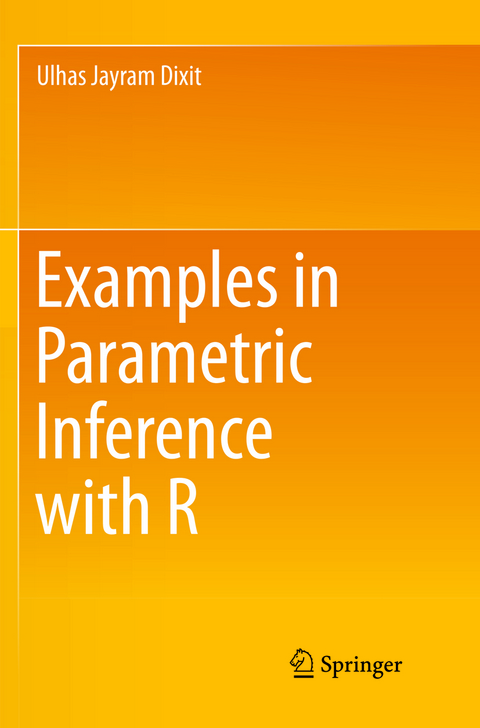 Examples in Parametric Inference with R - Ulhas Jayram Dixit