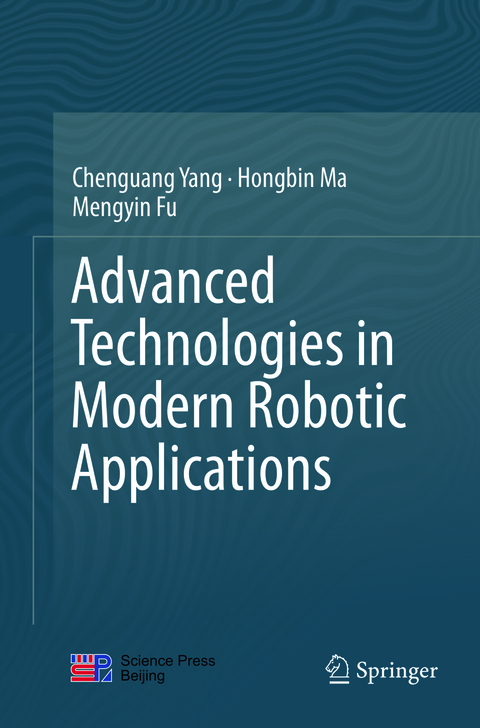 Advanced Technologies in Modern Robotic Applications - Chenguang Yang, Hongbin Ma, Mengyin Fu