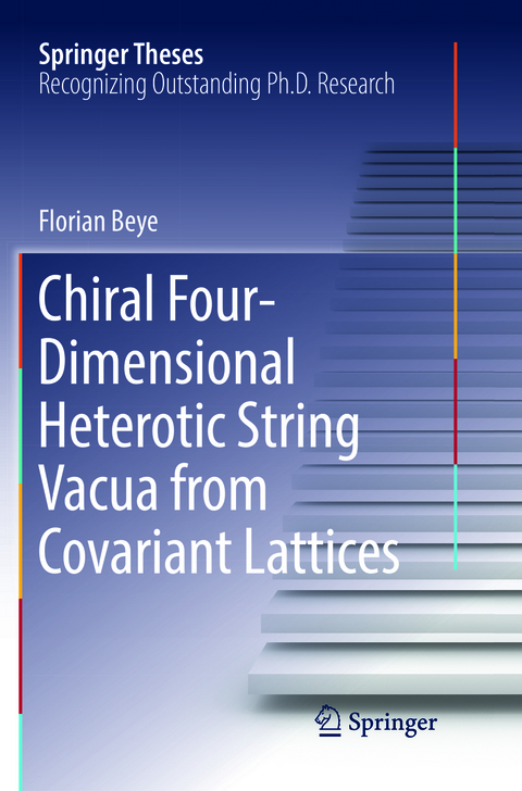 Chiral Four-Dimensional Heterotic String Vacua from Covariant Lattices - Florian Beye