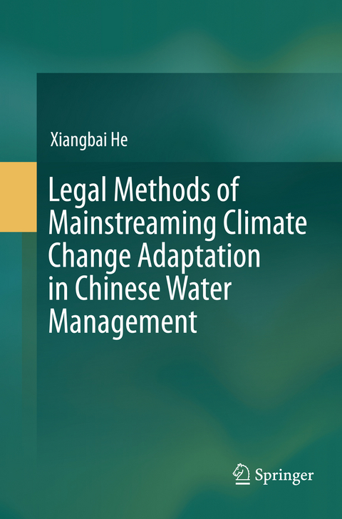 Legal Methods of Mainstreaming Climate Change Adaptation in Chinese Water Management - Xiangbai He