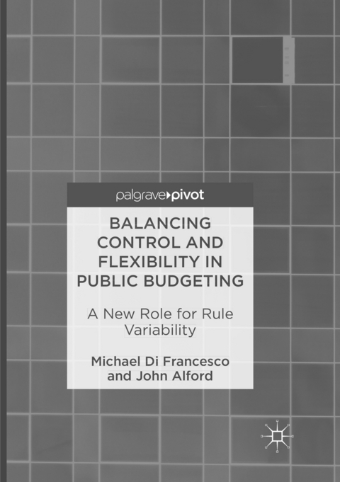 Balancing Control and Flexibility in Public Budgeting - Michael Di Francesco, John Alford