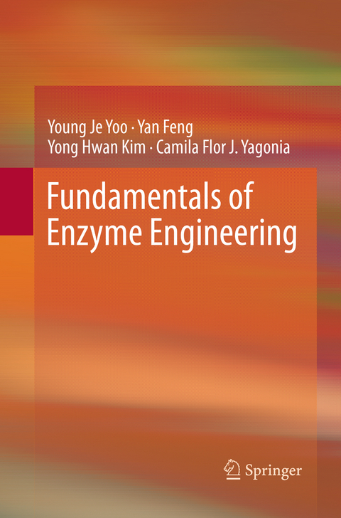 Fundamentals of Enzyme Engineering - Young Je Yoo, Yan Feng, Yong-Hwan Kim, Camila Flor J. Yagonia