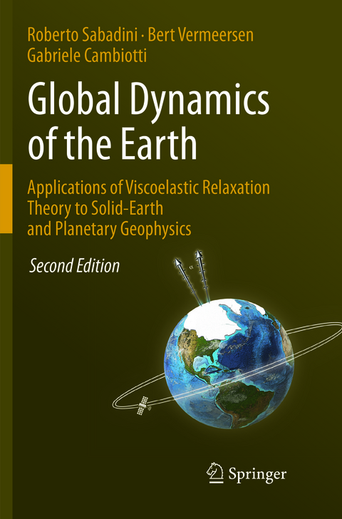 Global Dynamics of the Earth: Applications of Viscoelastic Relaxation Theory to Solid-Earth and Planetary Geophysics - Roberto Sabadini, Bert Vermeersen, Gabriele Cambiotti