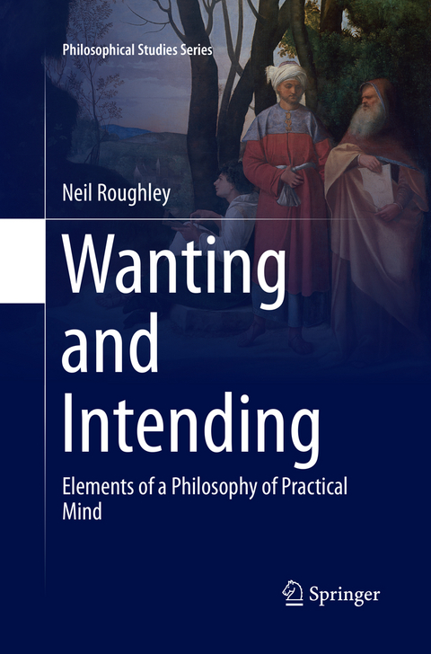 Wanting and Intending - Neil Roughley