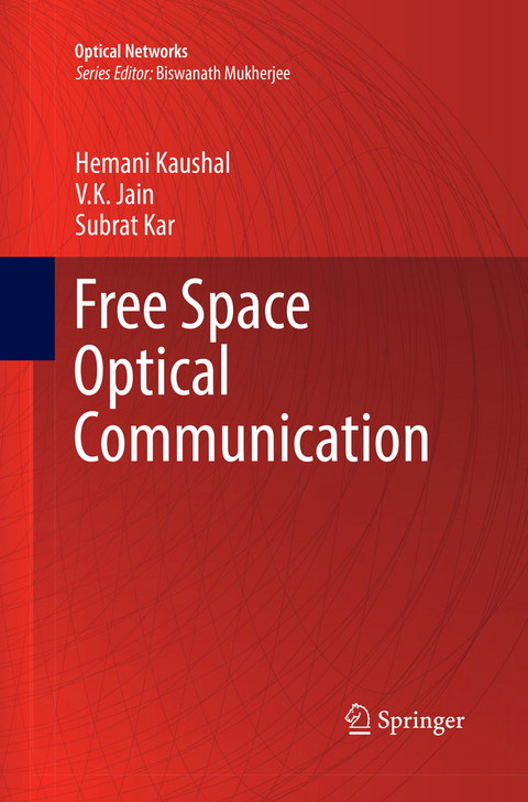 Free Space Optical Communication - Hemani Kaushal, V.K. Jain, Subrat Kar