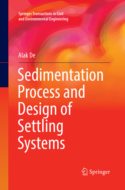 Sedimentation Process and Design of Settling Systems - Alak De