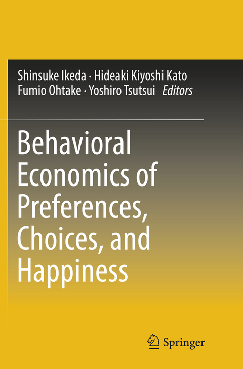 Behavioral Economics of Preferences, Choices, and Happiness - 