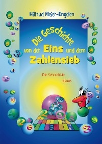 Die Geschichte von der Eins und dem Zahlensieb - Hiltrud Meier-Engelen