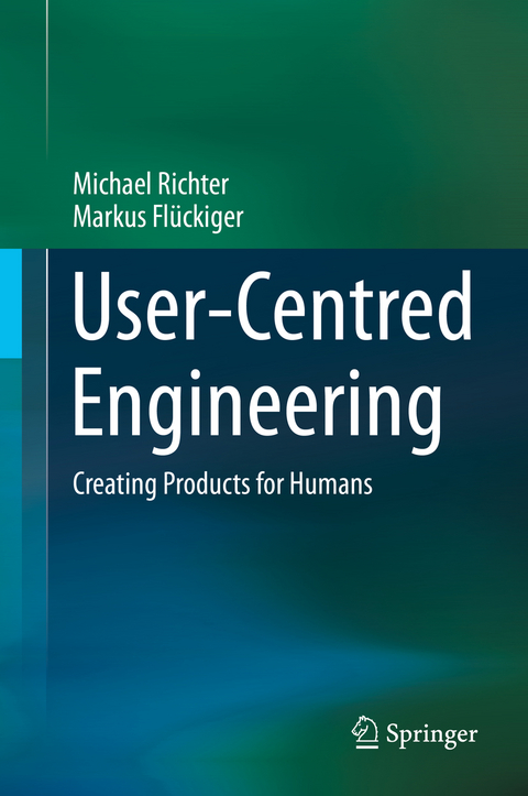 User-Centred Engineering - Michael Richter, Markus Flückiger