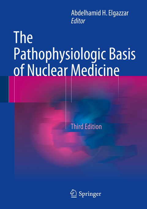 The Pathophysiologic Basis of Nuclear Medicine - 