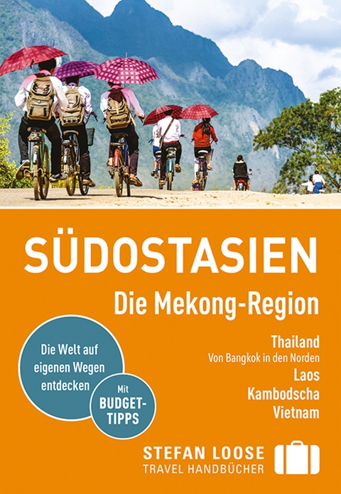 Stefan Loose Reiseführer Südostasien, Die Mekong Region - Renate Loose, Stefan Loose, Jan Düker, Volker Klinkmüller, Mischa Loose, Marion Meyers, Andrea Markand, Markus Markand