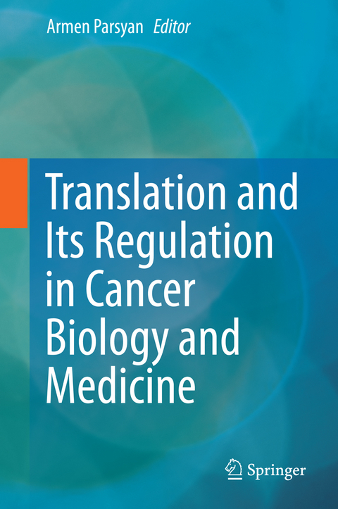 Translation and Its Regulation in Cancer Biology and Medicine - 