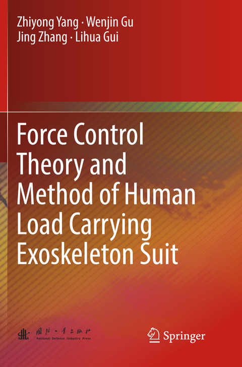 Force Control Theory and Method of Human Load Carrying Exoskeleton Suit - Zhiyong Yang, Wenjin Gu, Jing Zhang, Lihua Gui