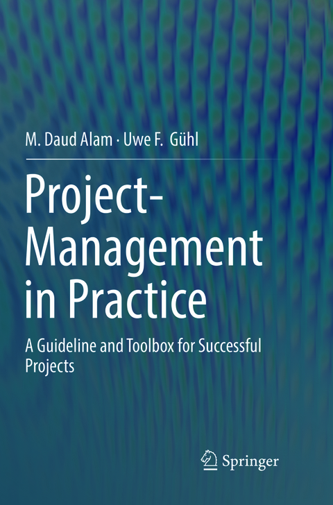 Project-Management in Practice - M. Daud Alam, Uwe F. Gühl