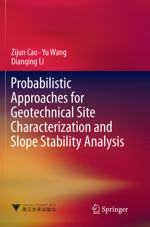 Probabilistic Approaches for Geotechnical Site Characterization and Slope Stability Analysis - Zijun Cao, Yu Wang, Dianqing Li