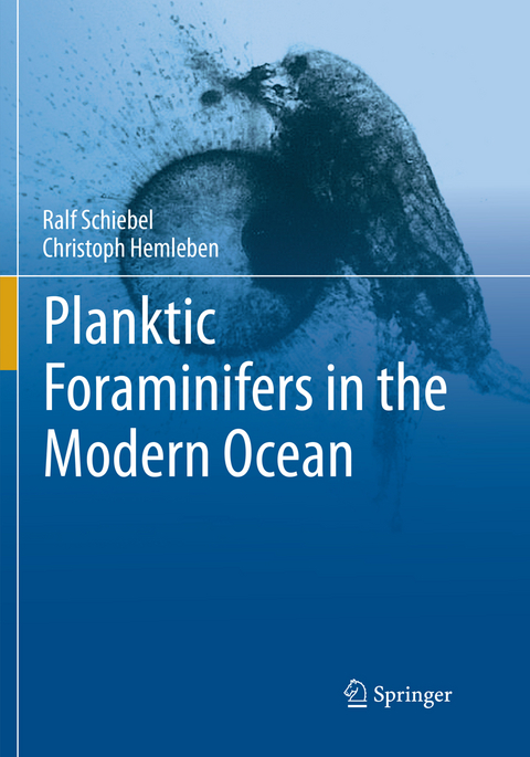 Planktic Foraminifers in the Modern Ocean - Ralf Schiebel, Christoph Hemleben