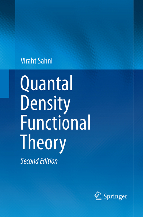 Quantal Density Functional Theory - Viraht Sahni