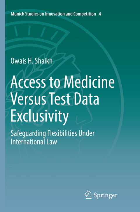 Access to Medicine Versus Test Data Exclusivity - Owais H. Shaikh