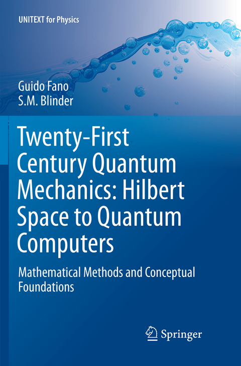 Twenty-First Century Quantum Mechanics: Hilbert Space to Quantum Computers - Guido Fano, S M Blinder