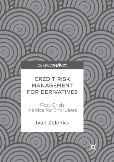 Credit Risk Management for Derivatives - Ivan Zelenko